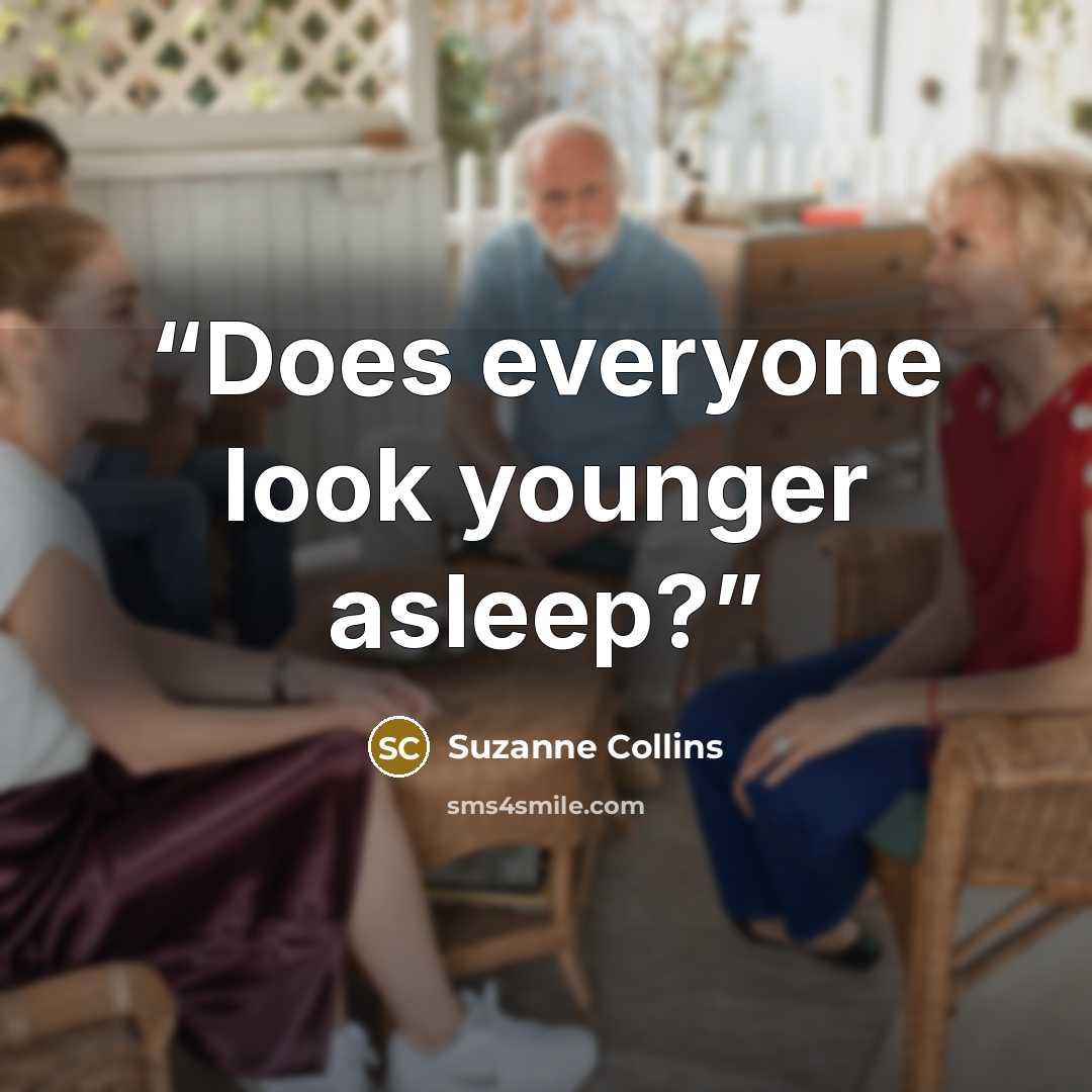 “Does everyone look younger asleep?” quote by Suzanne Collins