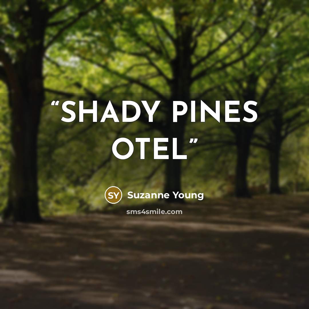 “SHADY PINES OTEL” quote by Suzanne Young