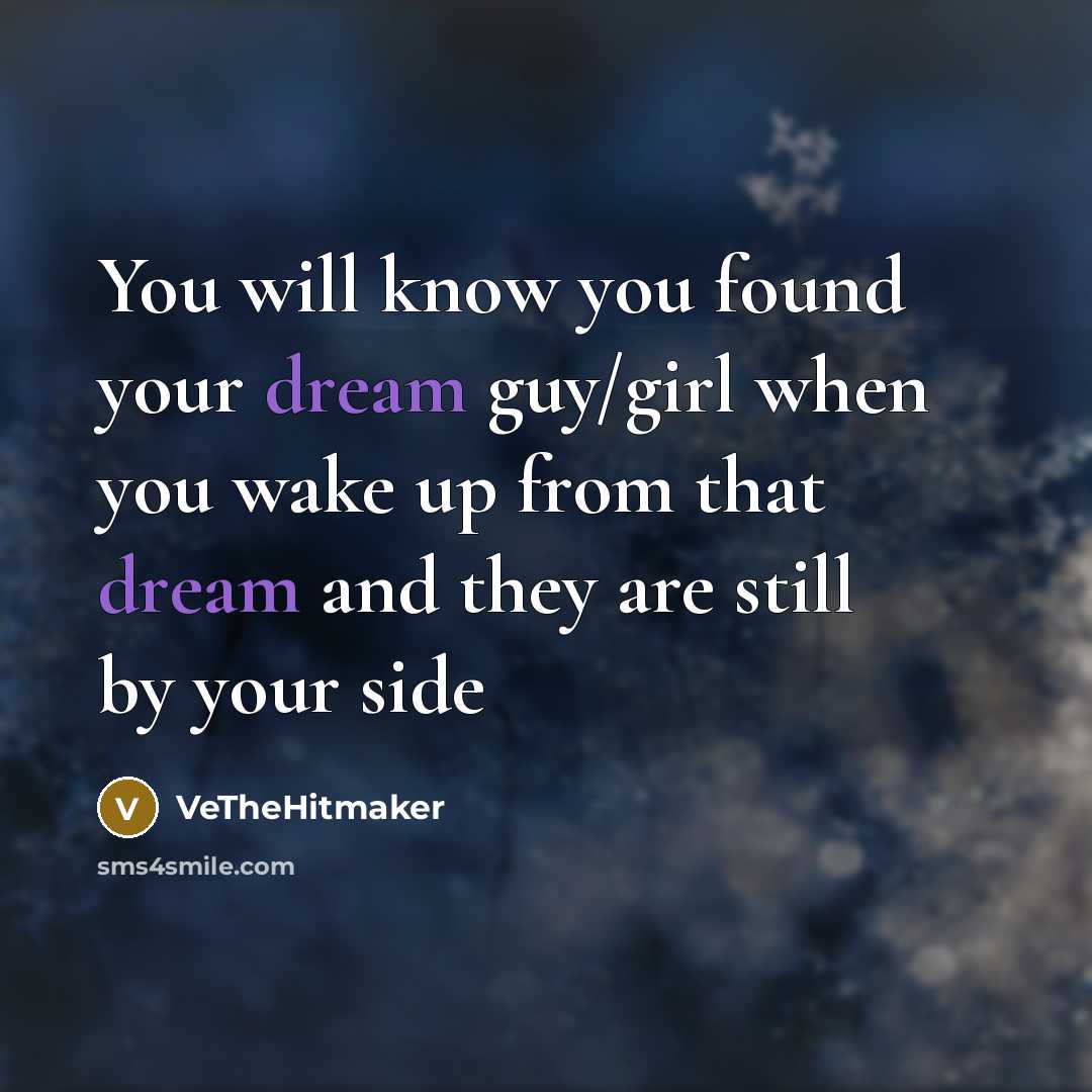 “You will know you found your dream guy/girl when you…” quote by VeTheHitmaker