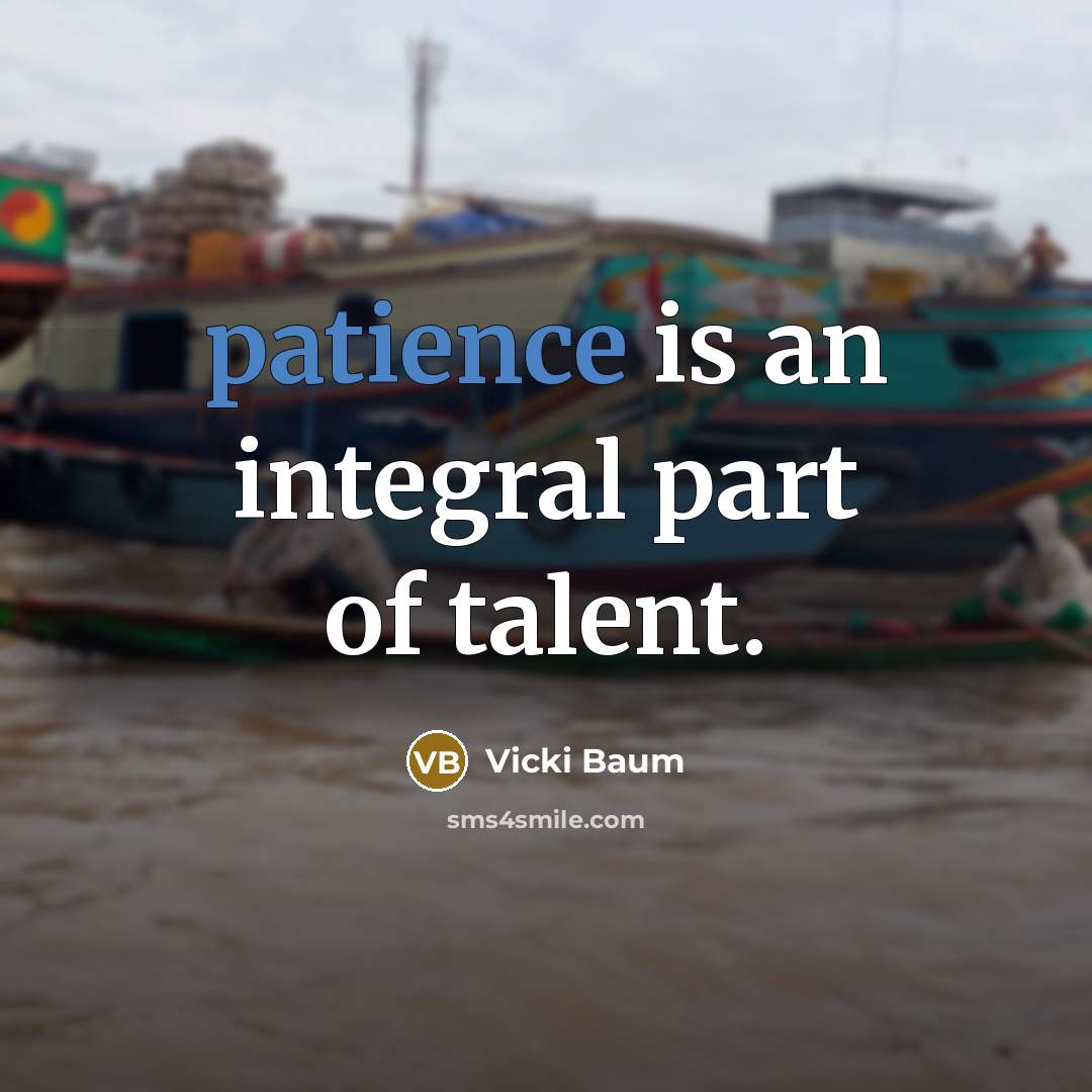 “patience is an integral part of talent.” quote by Vicki Baum