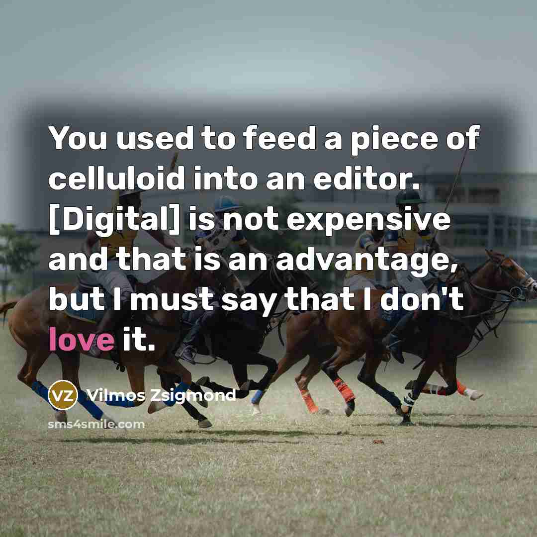 “You used to feed a piece of celluloid into an…” quote by Vilmos Zsigmond