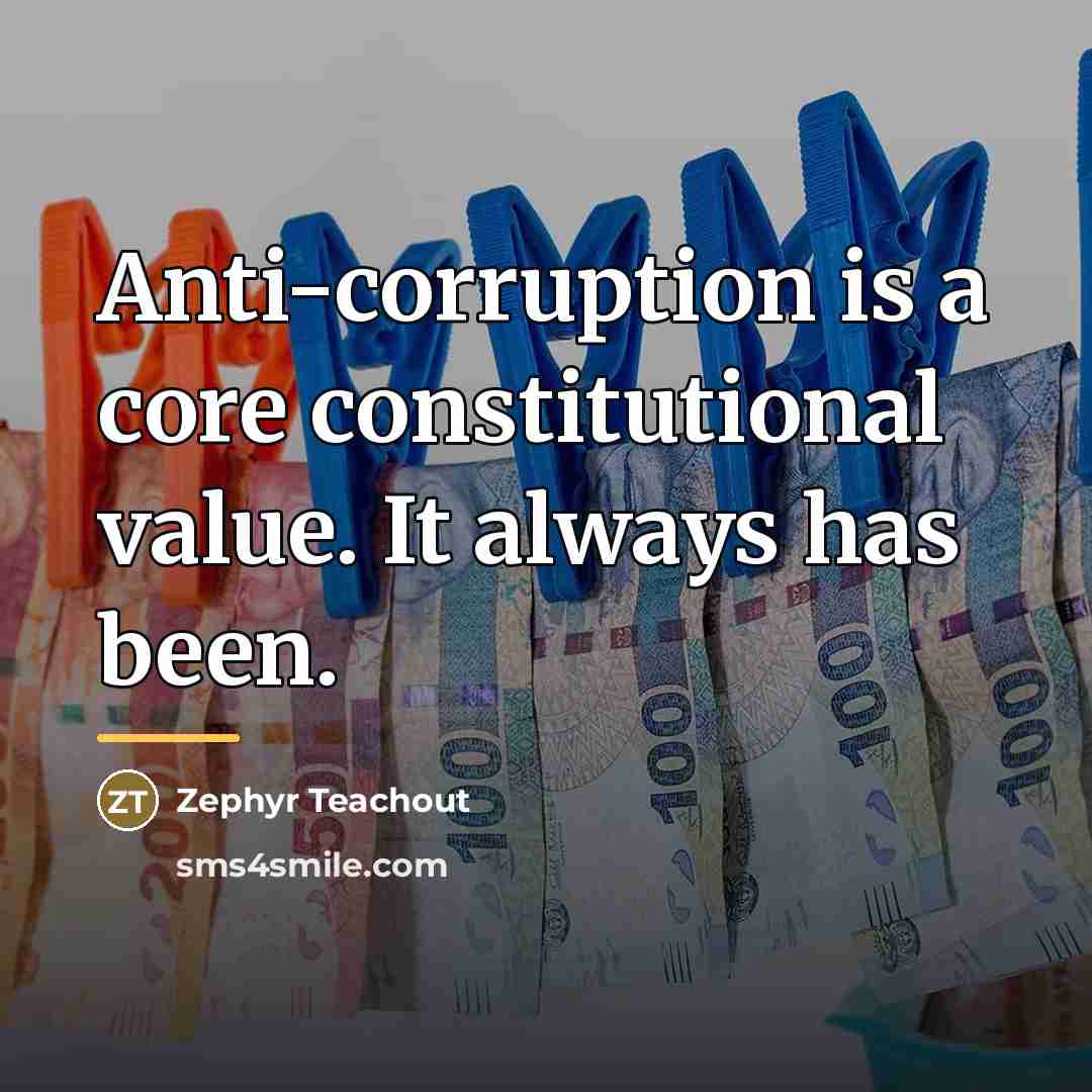 “Anti-corruption is a core constitutional value. It always has been.…” quote by Zephyr Teachout