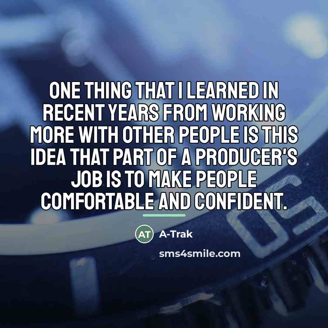 “One thing that I learned in recent years from working…” quote by A-Trak