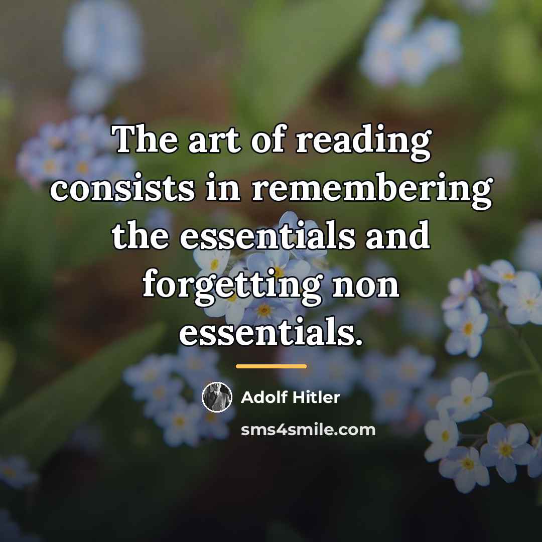 “The art of reading consists in remembering the essentials and…” quote by Adolf Hitler
