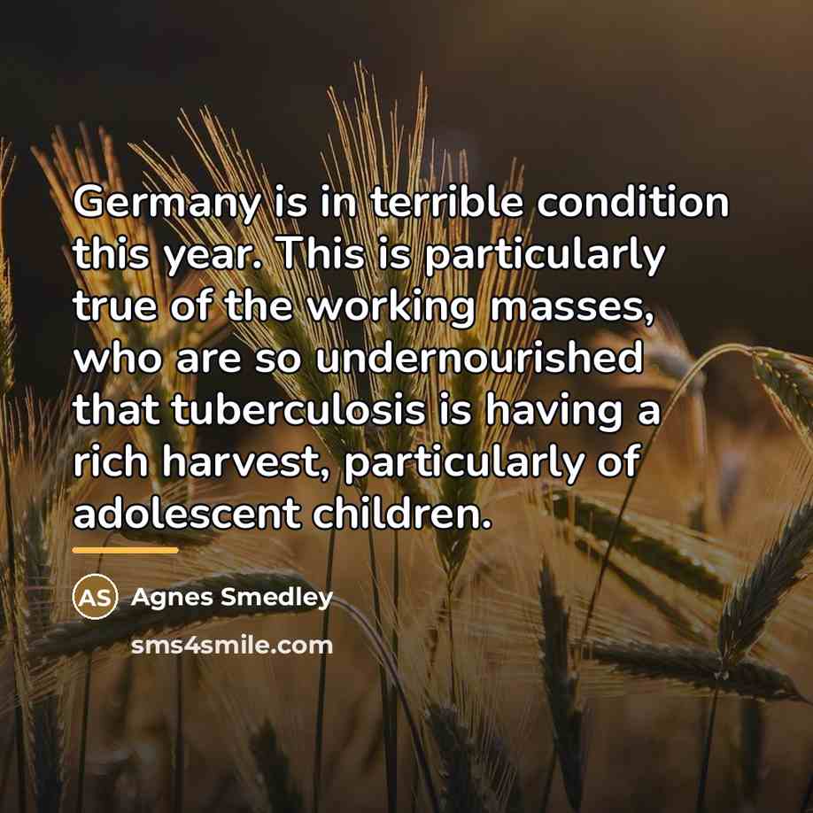 “Germany is in terrible condition this year. This is particularly…” quote by Agnes Smedley