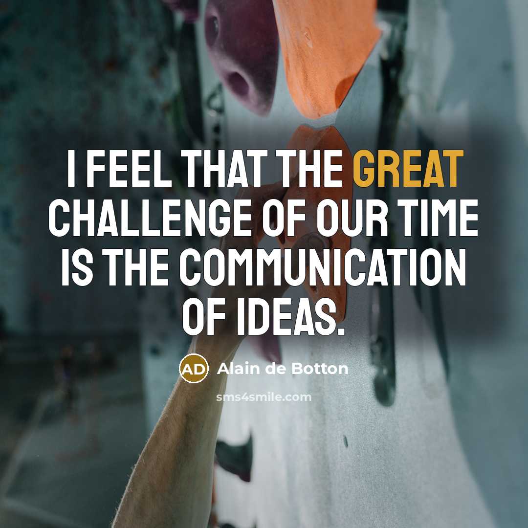“I feel that the great challenge of our time is…” quote by Alain de Botton