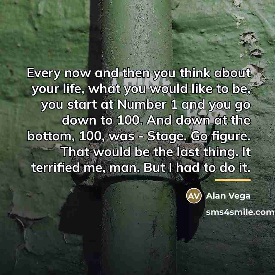 “Every now and then you think about your life, what…” quote by Alan Vega