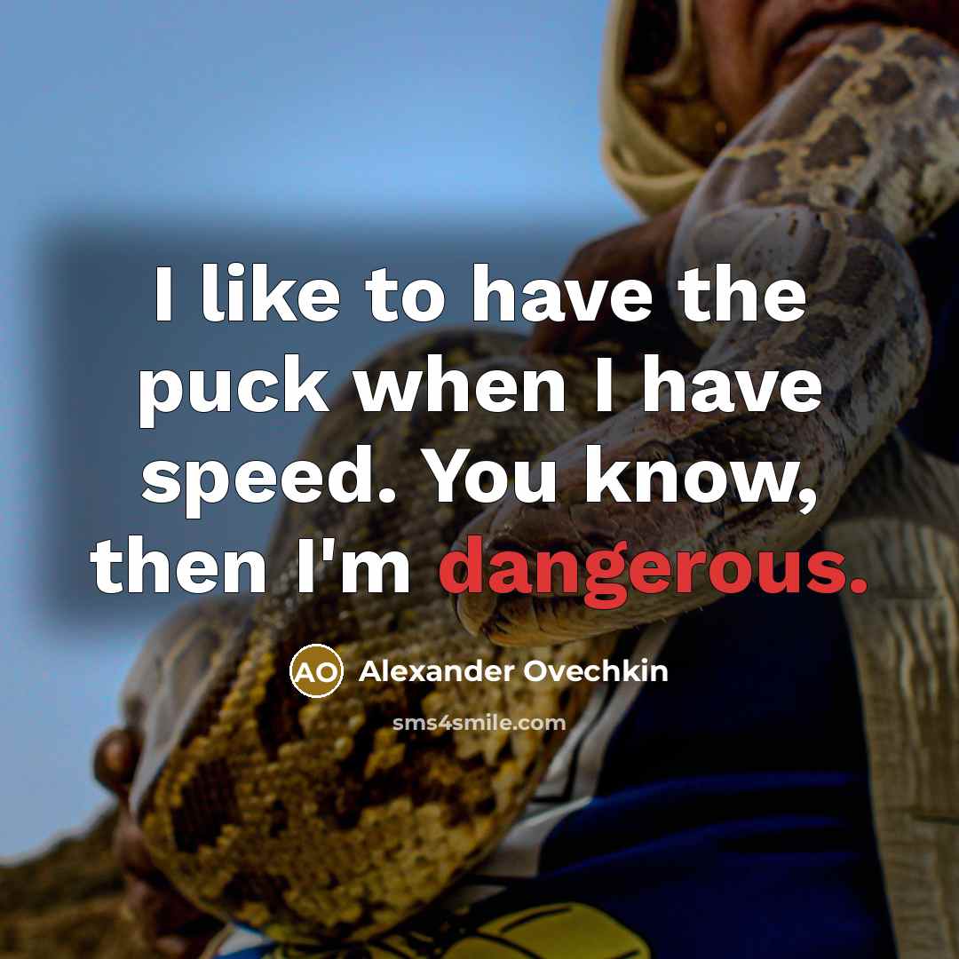 “I like to have the puck when I have speed.…” quote by Alexander Ovechkin
