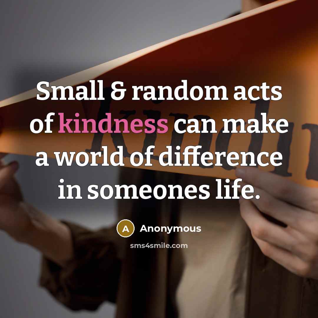 “Small & random acts of kindness can make a world…” quote by Anonymous