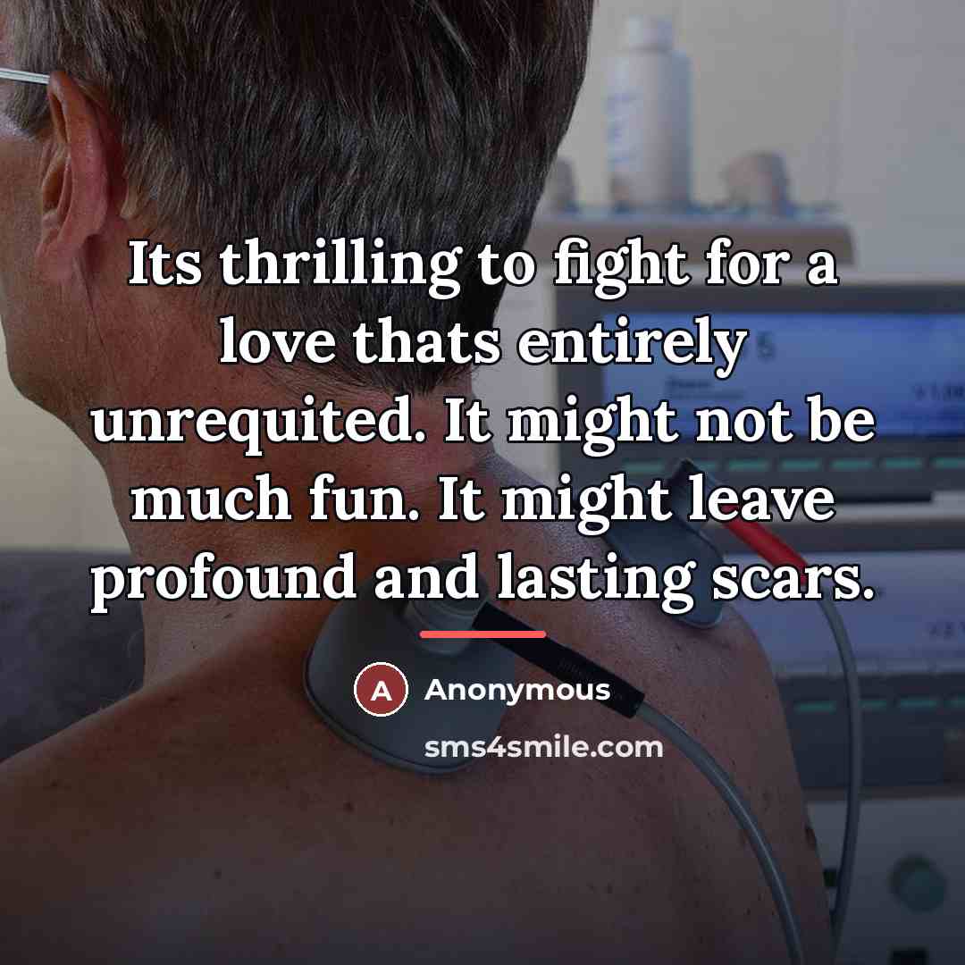 “Its thrilling to fight for a love thats entirely unrequited.…” quote by Anonymous