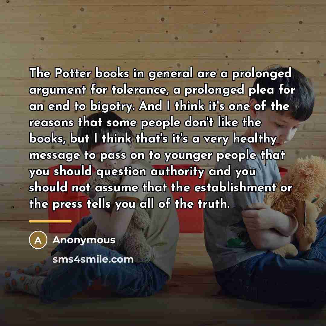 “The Potter books in general are a prolonged argument for…” quote by Anonymous