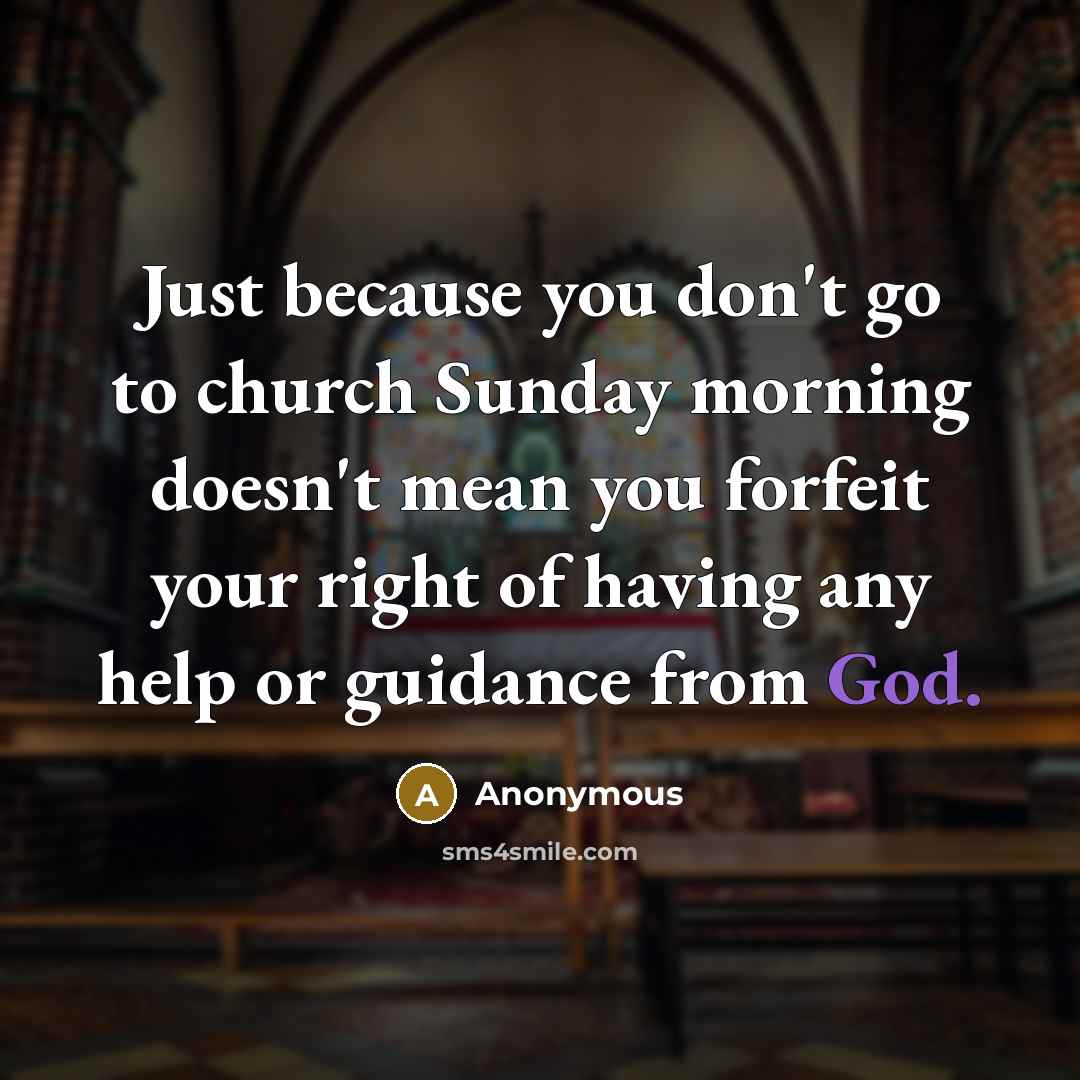 “Just because you don't go to church Sunday morning doesn't…” quote by Anonymous