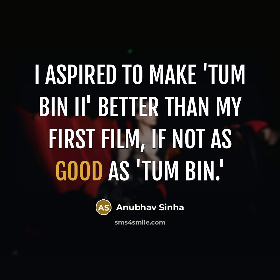 “I aspired to make 'Tum Bin II' better than my…” quote by Anubhav Sinha