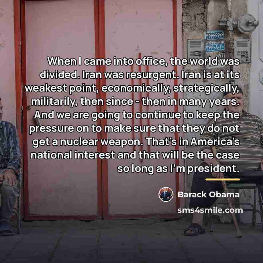 “When I came into office, the world was divided. Iran…” quote by Barack Obama