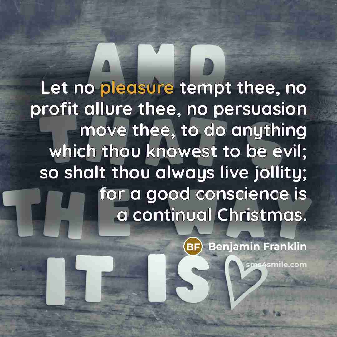 “Let no pleasure tempt thee, no profit allure thee, no…” quote by Benjamin Franklin