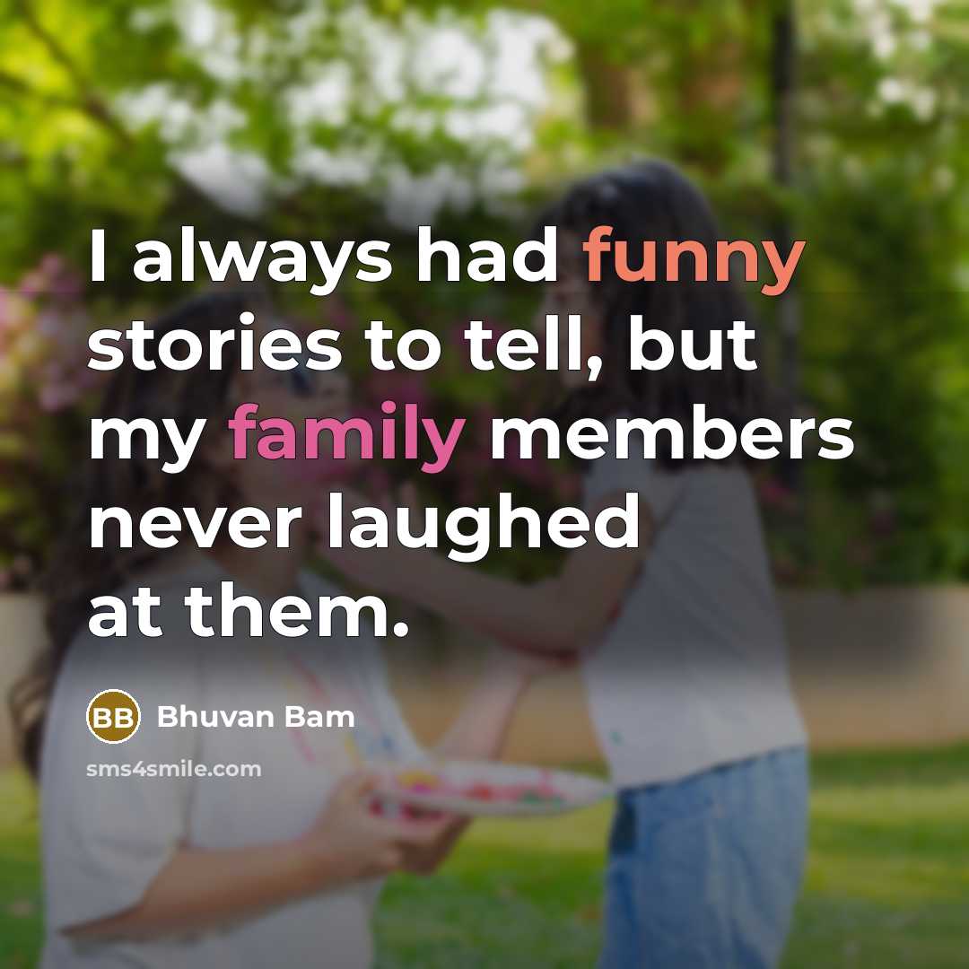 “I always had funny stories to tell, but my family…” quote by Bhuvan Bam
