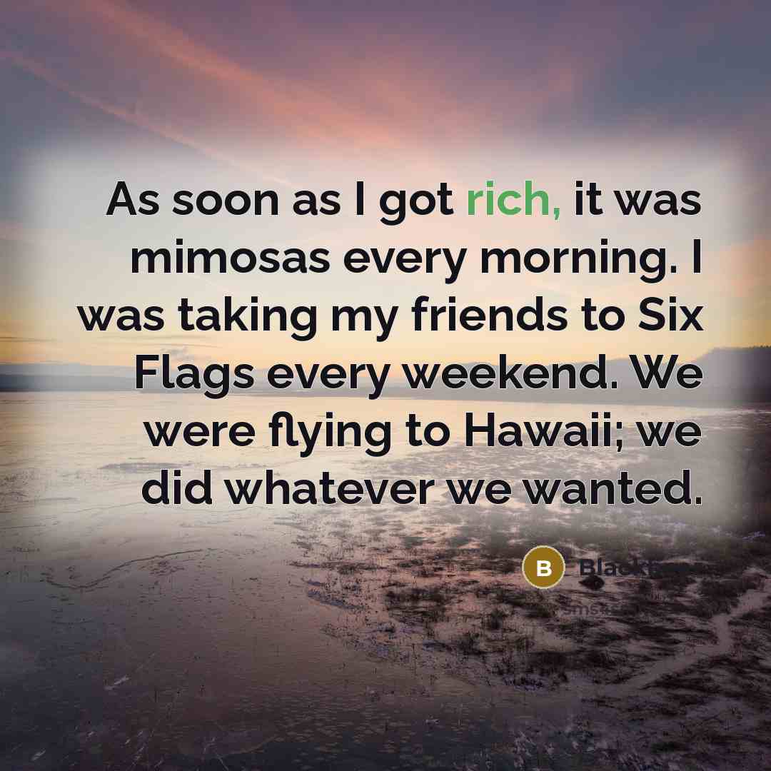 “As soon as I got rich, it was mimosas every…” quote by Blackbear