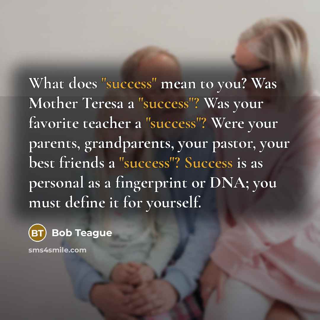 “What does "success" mean to you? Was Mother Teresa a…” quote by Bob Teague
