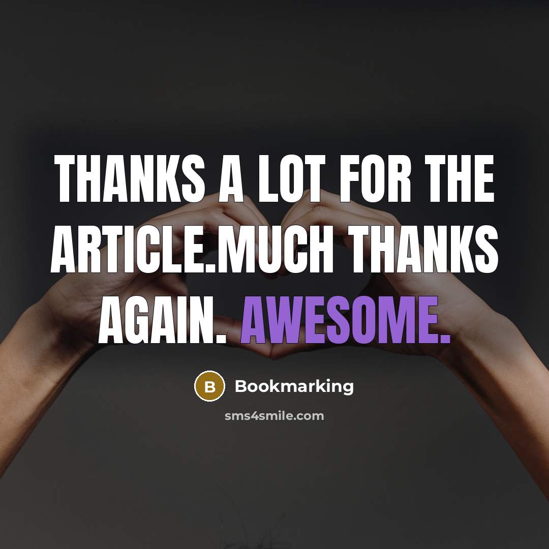 “Thanks a lot for the article.Much thanks again. Awesome.” quote by Bookmarking
