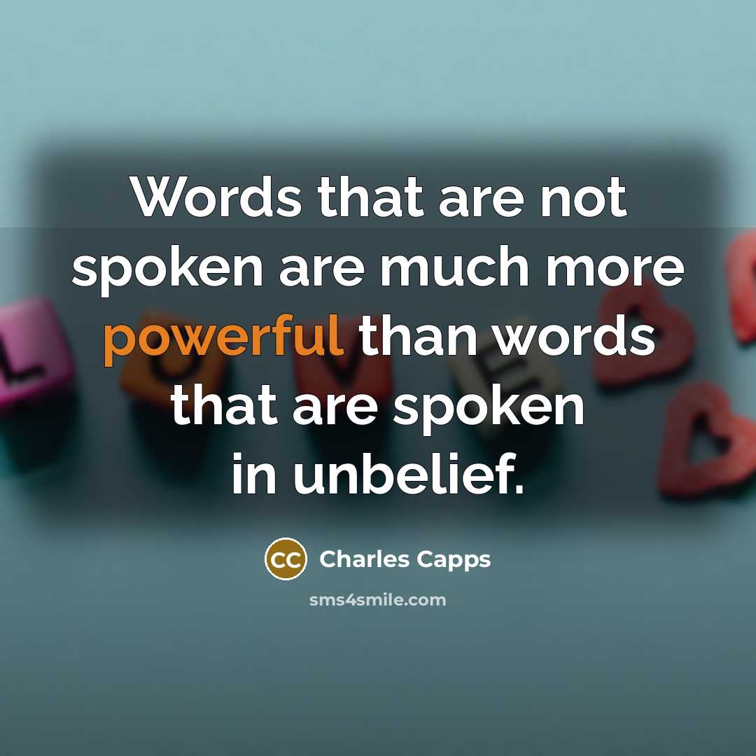 “Words that are not spoken are much more powerful than…” quote by Charles Capps