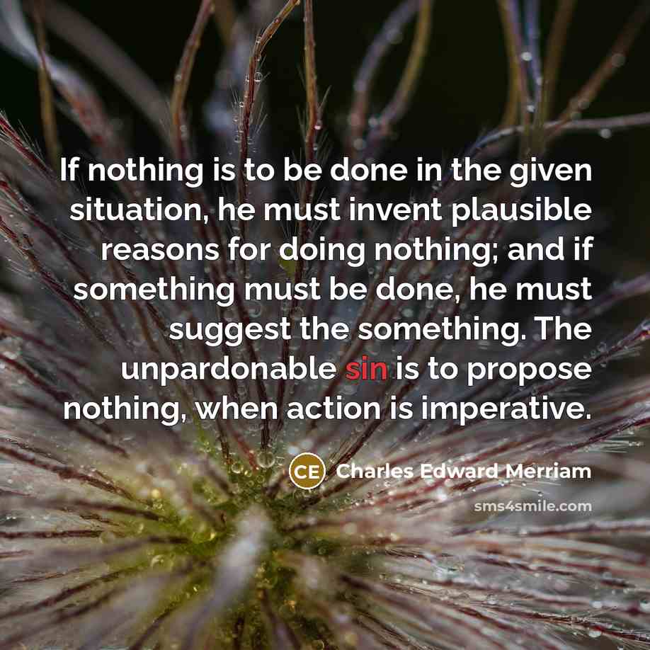 “If nothing is to be done in the given situation,…” quote by Charles Edward Merriam