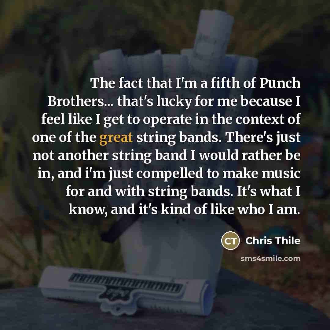 “The fact that I'm a fifth of Punch Brothers... that's…” quote by Chris Thile