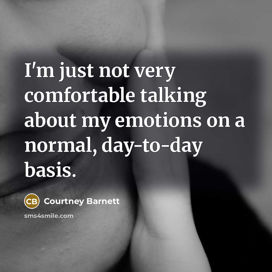 “I'm just not very comfortable talking about my emotions on…” quote by Courtney Barnett
