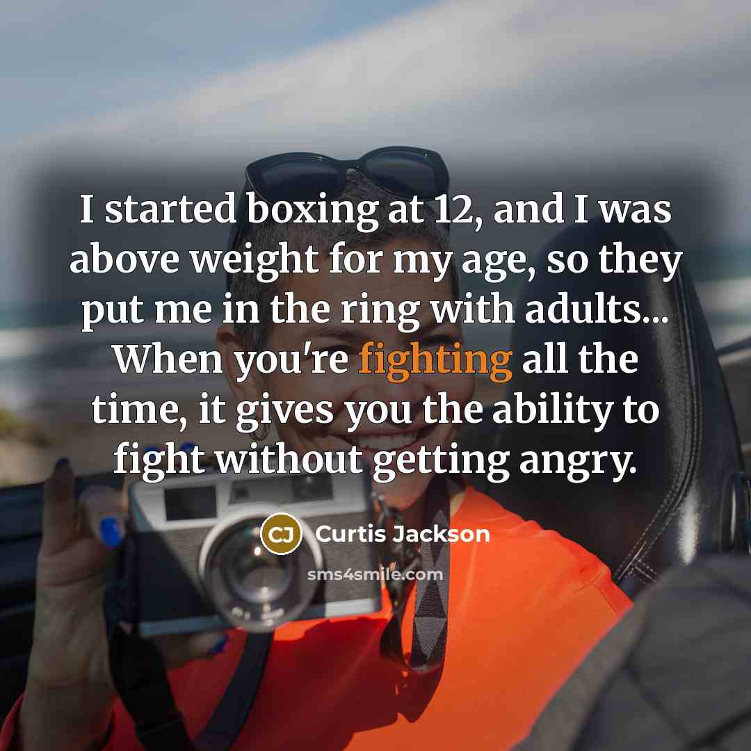“I started boxing at 12, and I was above weight…” quote by Curtis Jackson