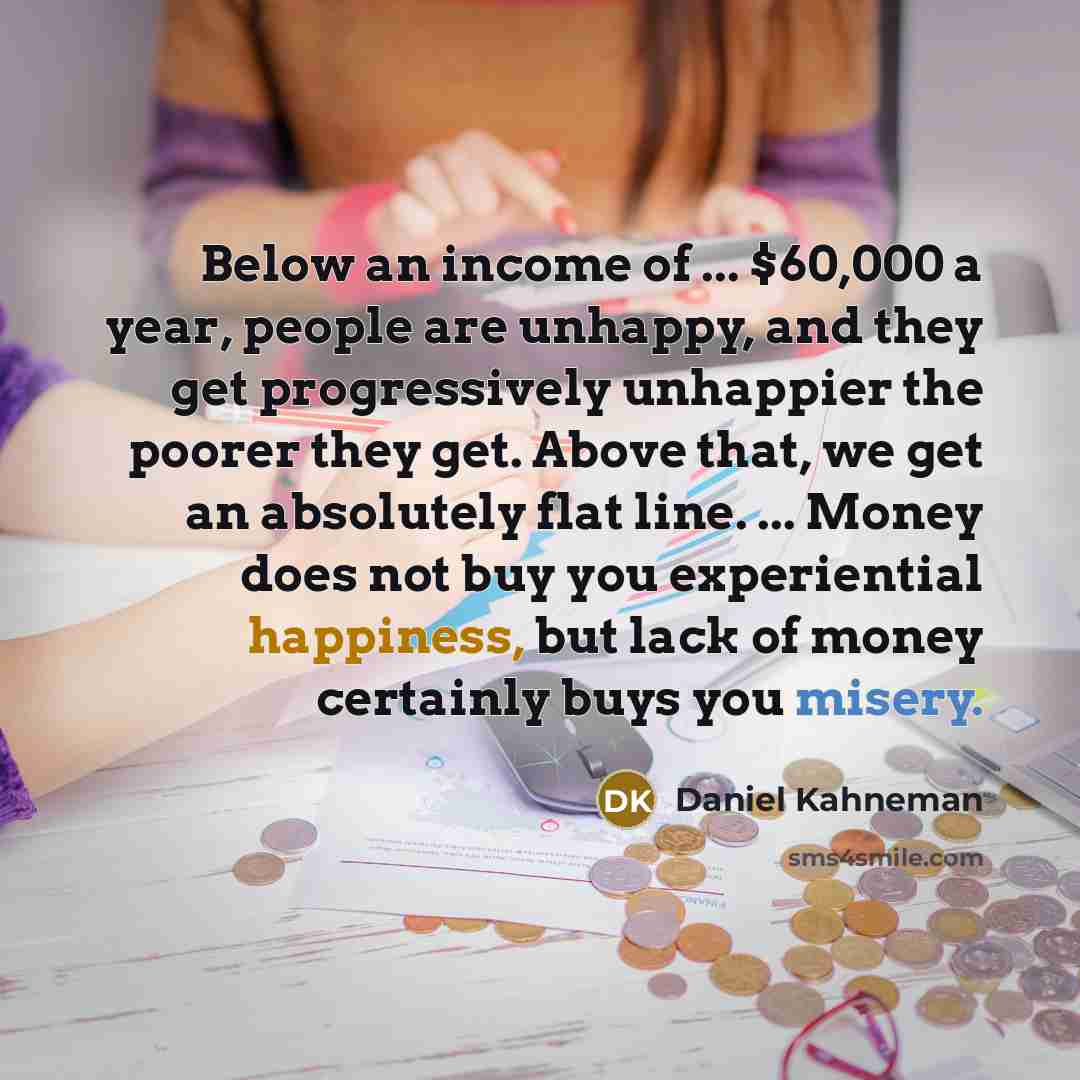 “Below an income of ... $60,000 a year, people are…” quote by Daniel Kahneman