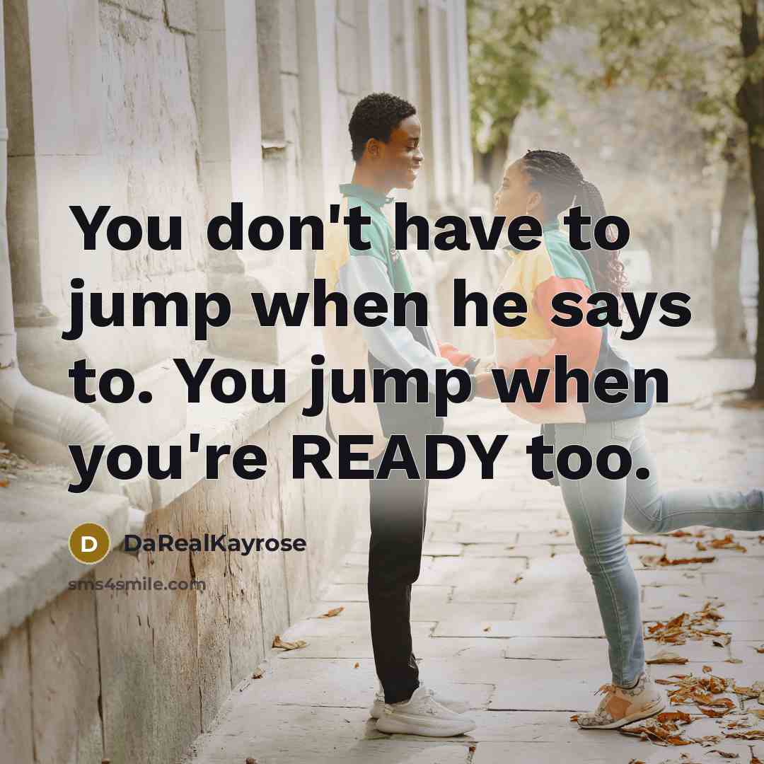 “You don't have to jump when he says to. You…” quote by DaRealKayrose