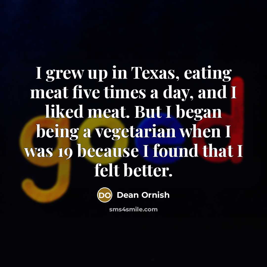 “I grew up in Texas, eating meat five times a…” quote by Dean Ornish