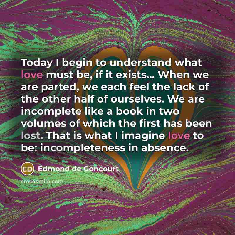 “Today I begin to understand what love must be, if…” quote by Edmond de Goncourt