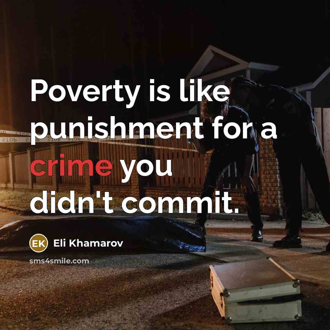 “Poverty is like punishment for a crime you didn't commit.…” quote by Eli Khamarov