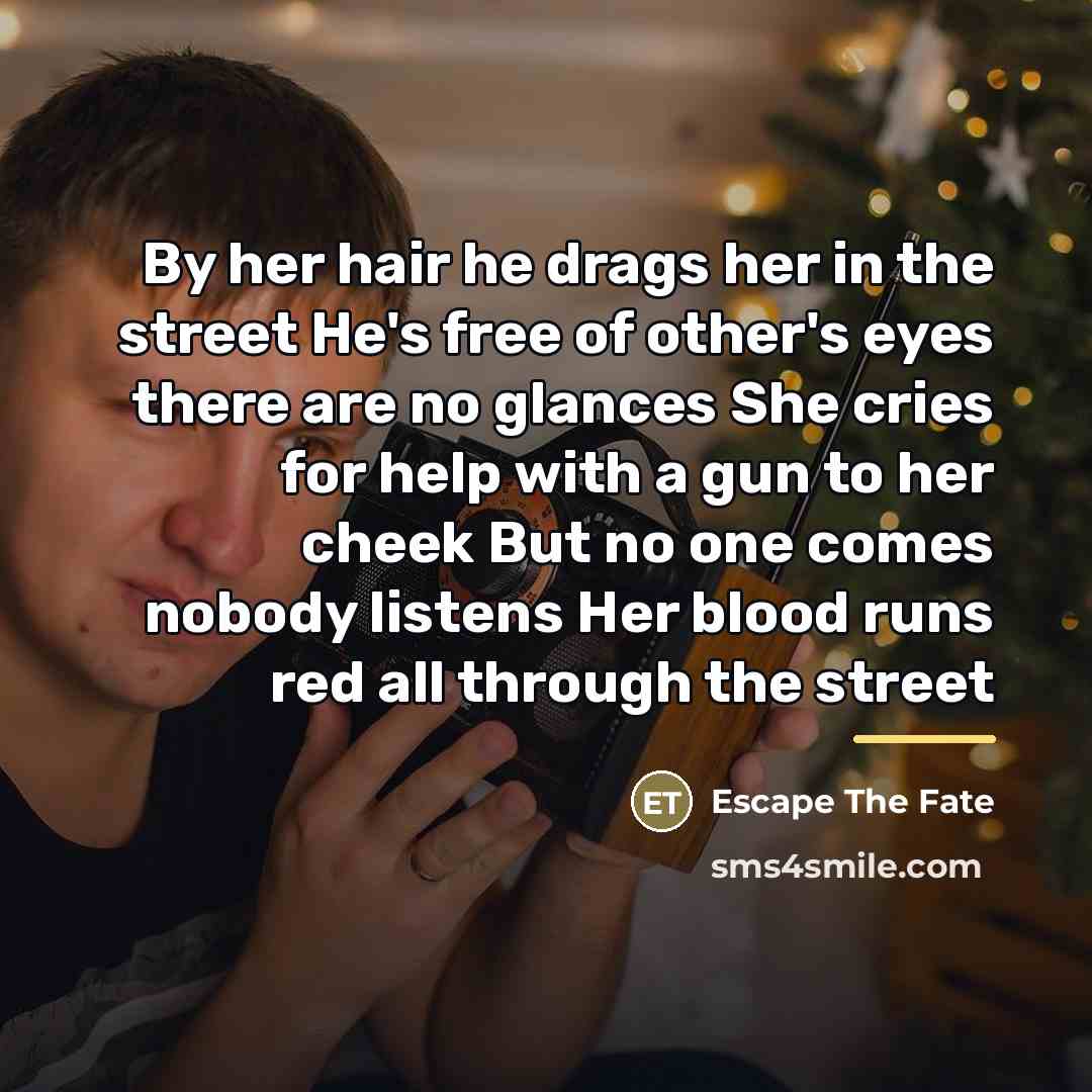 “By her hair he drags her in the street He's…” quote by Escape The Fate