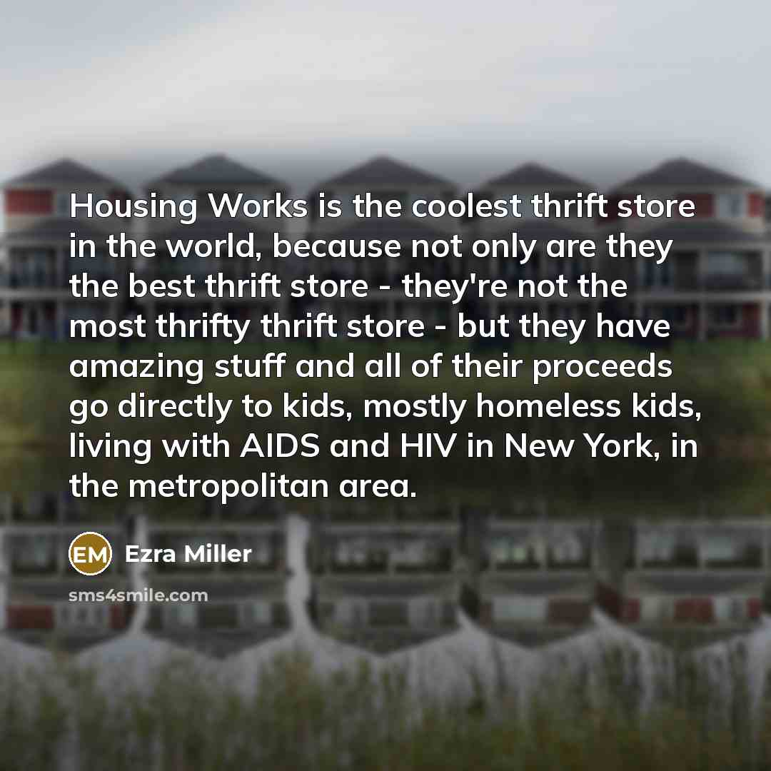 “Housing Works is the coolest thrift store in the world,…” quote by Ezra Miller
