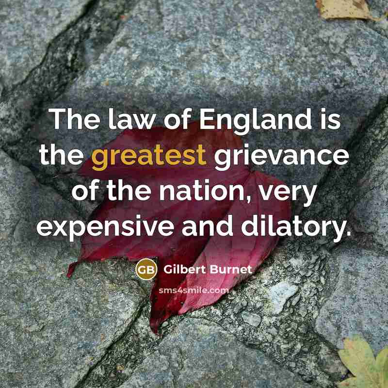 “The law of England is the greatest grievance of the…” quote by Gilbert Burnet