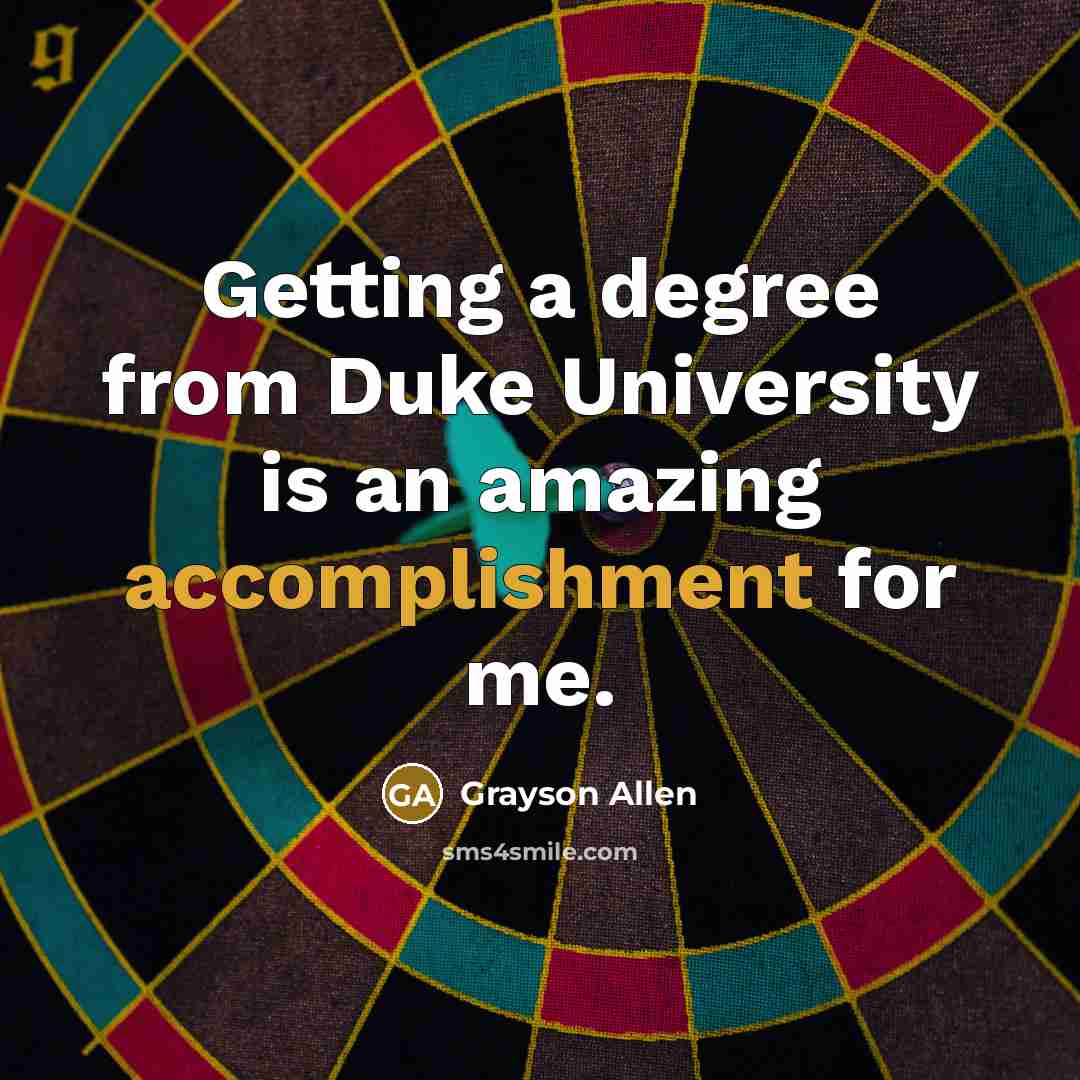 “Getting a degree from Duke University is an amazing accomplishment…” quote by Grayson Allen