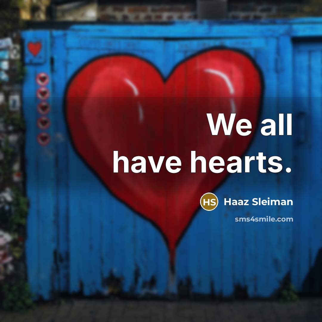 “We all have hearts.…” quote by Haaz Sleiman