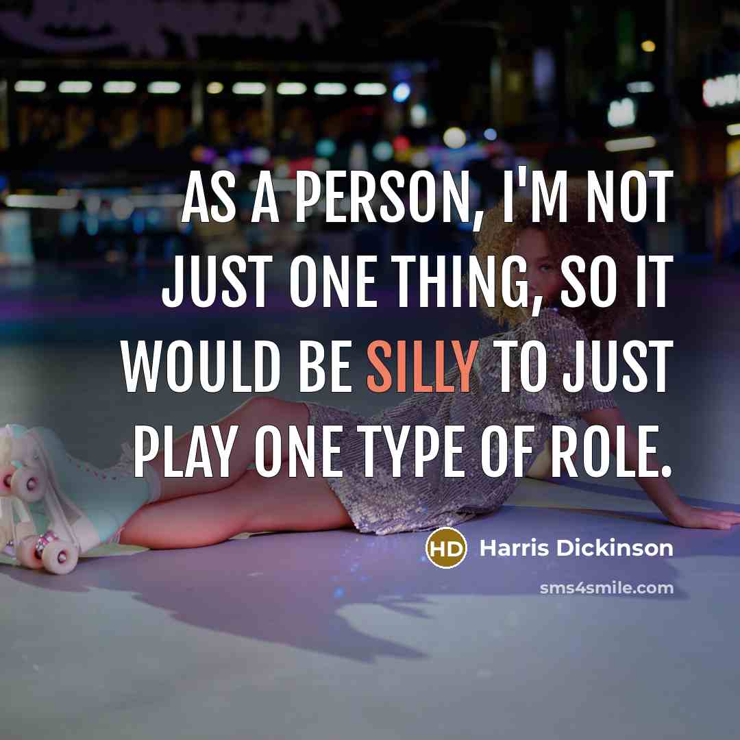 “As a person, I'm not just one thing, so it…” quote by Harris Dickinson