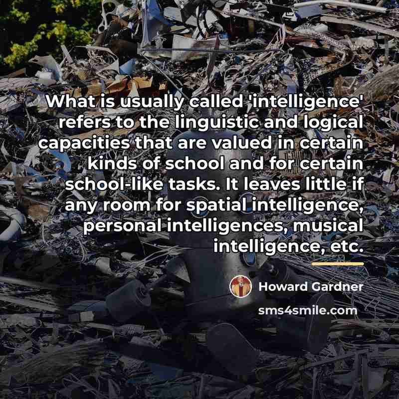 “What is usually called 'intelligence' refers to the linguistic and…” quote by Howard Gardner