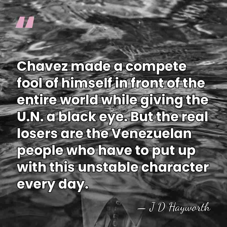 Chavez made a compete fool of himself in front of the entire&hellip; - J D Hayworth