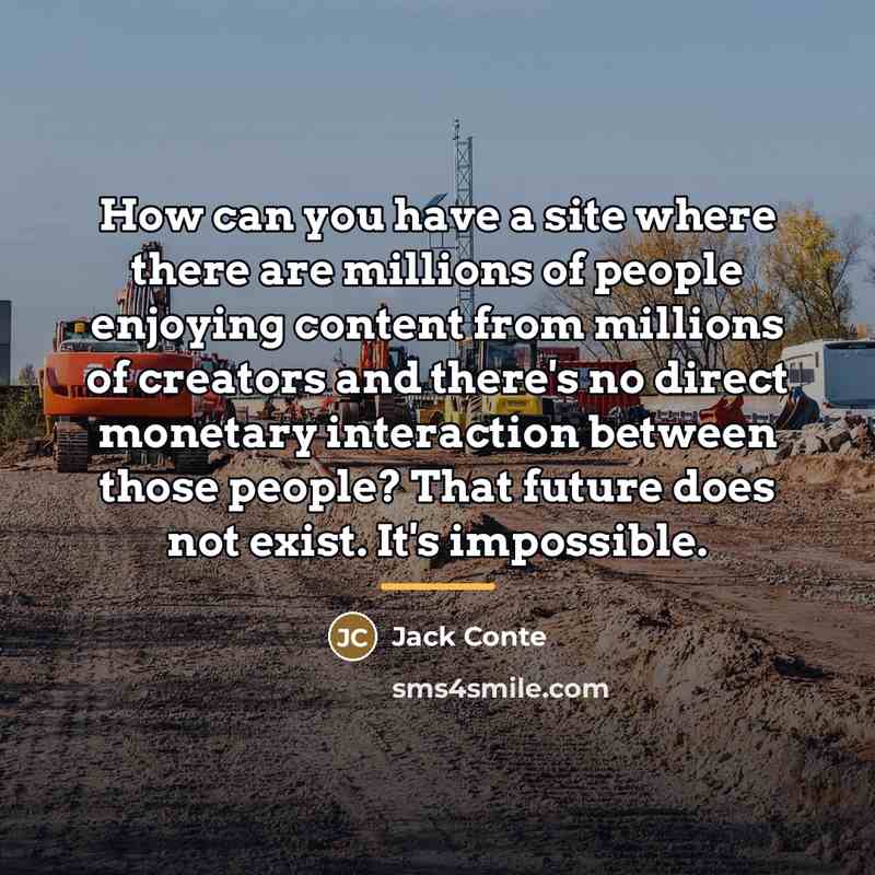 “How can you have a site where there are millions…” quote by Jack Conte
