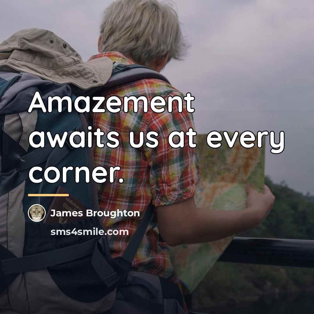 “Amazement awaits us at every corner.…” quote by James Broughton