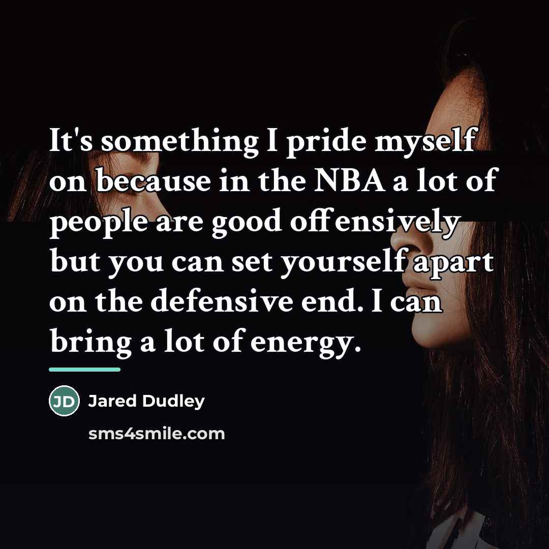 “It's something I pride myself on because in the NBA…” quote by Jared Dudley