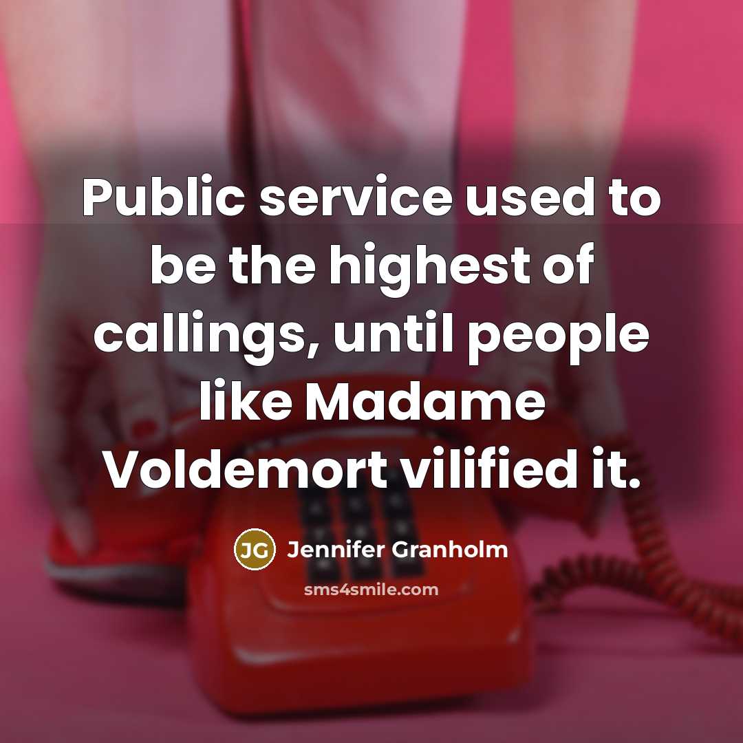 “Public service used to be the highest of callings, until…” quote by Jennifer Granholm