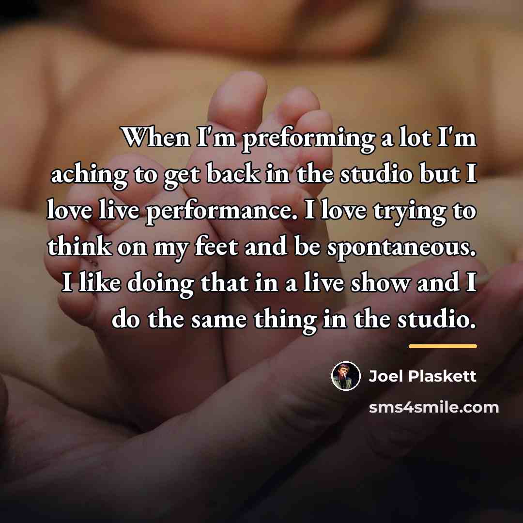 “When I'm preforming a lot I'm aching to get back…” quote by Joel Plaskett