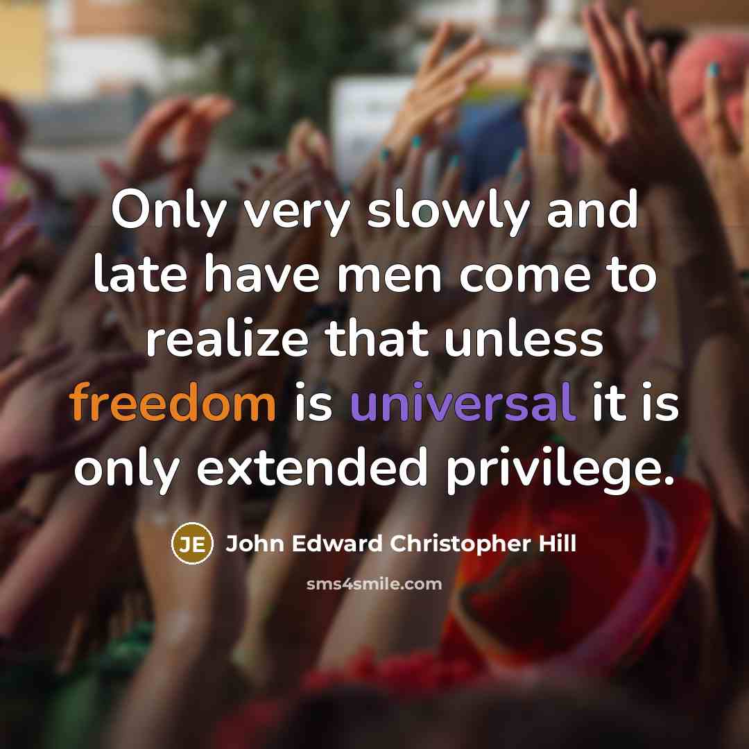 “Only very slowly and late have men come to realize…” quote by John Edward Christopher Hill