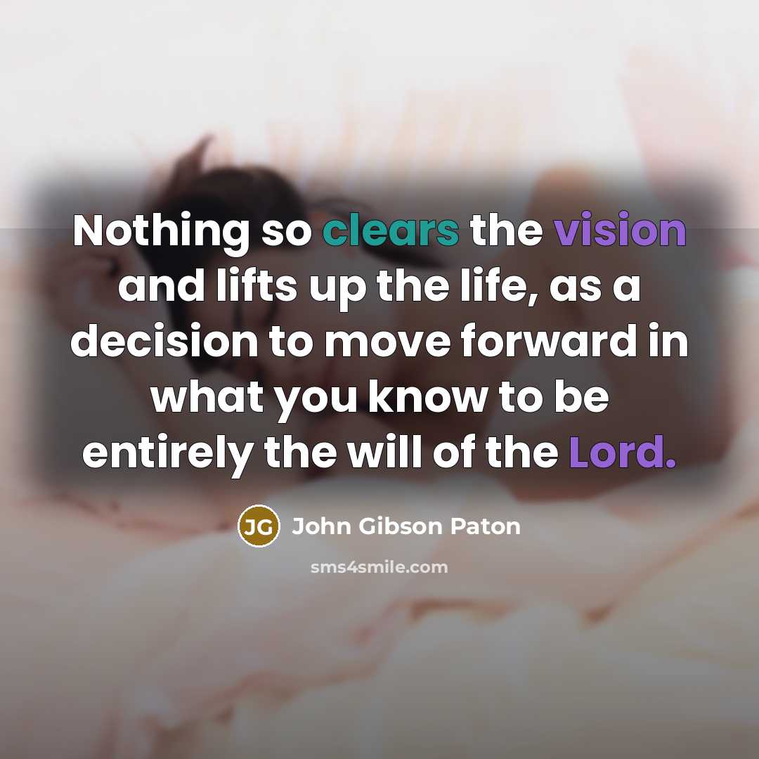 “Nothing so clears the vision and lifts up the life,…” quote by John Gibson Paton