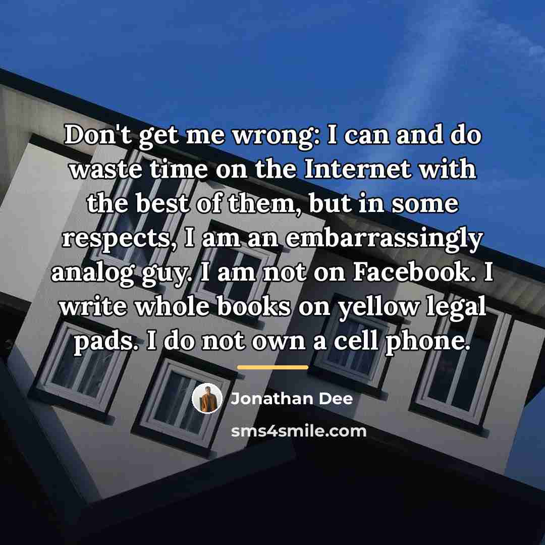 “Don't get me wrong: I can and do waste time…” quote by Jonathan Dee