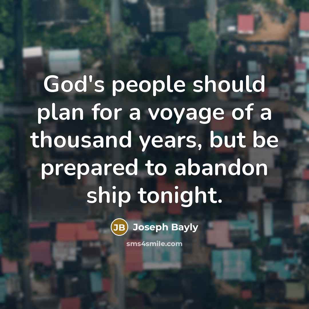 “God's people should plan for a voyage of a thousand…” quote by Joseph Bayly